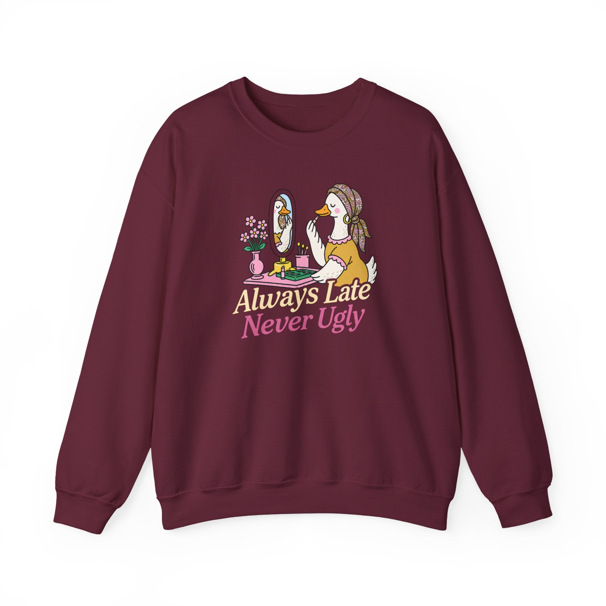 Always Late Never Ugly Crewneck