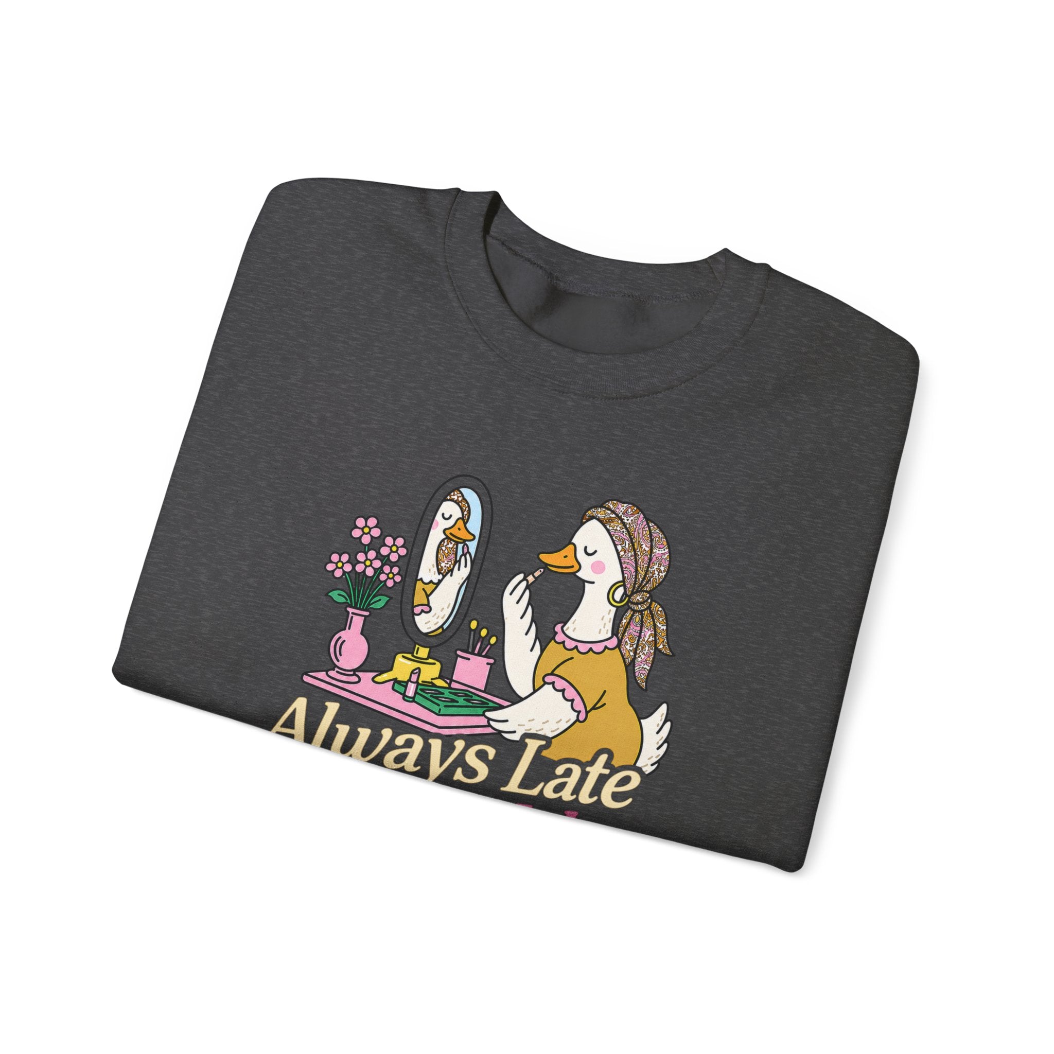 Always Late Never Ugly Crewneck