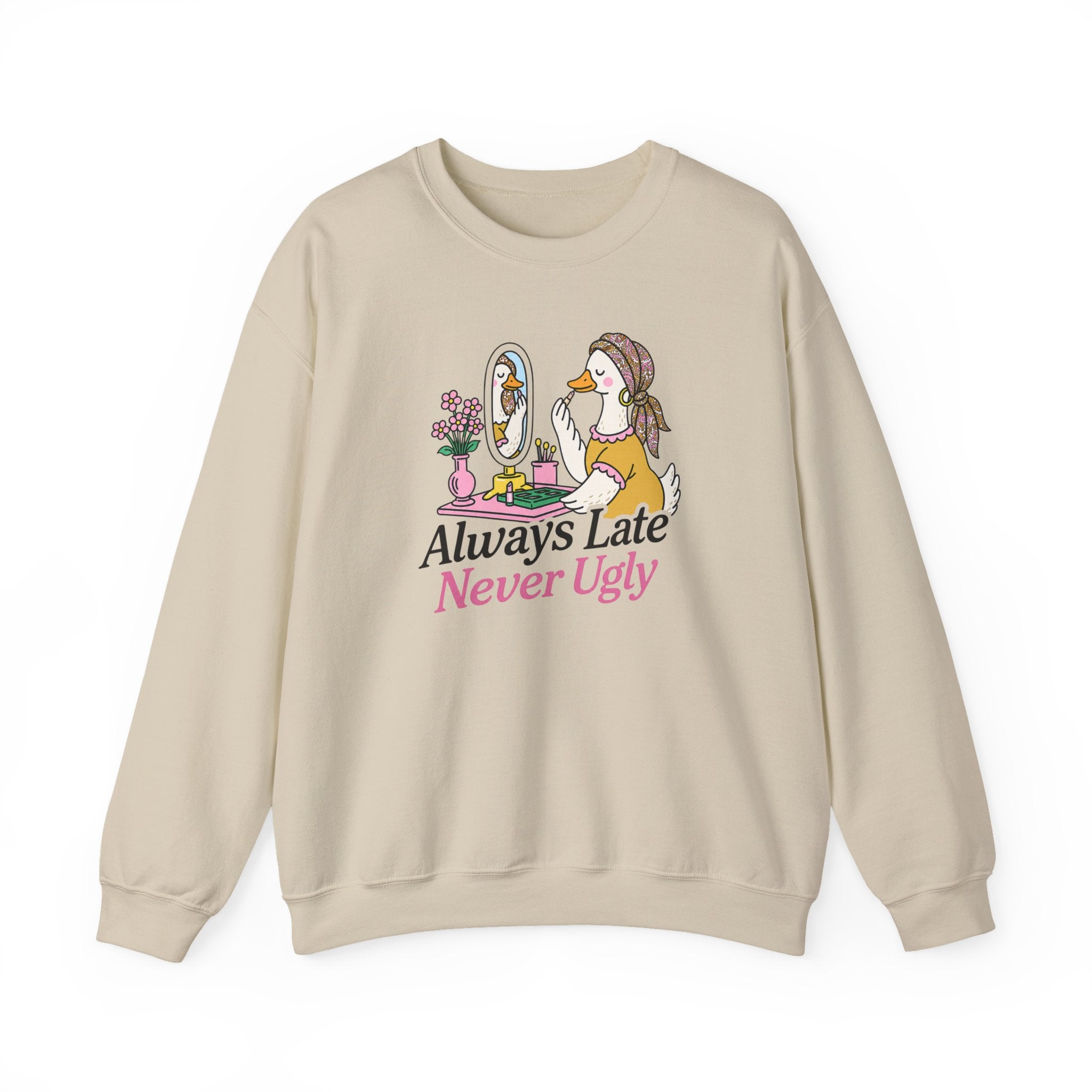Always Late Never Ugly Crewneck
