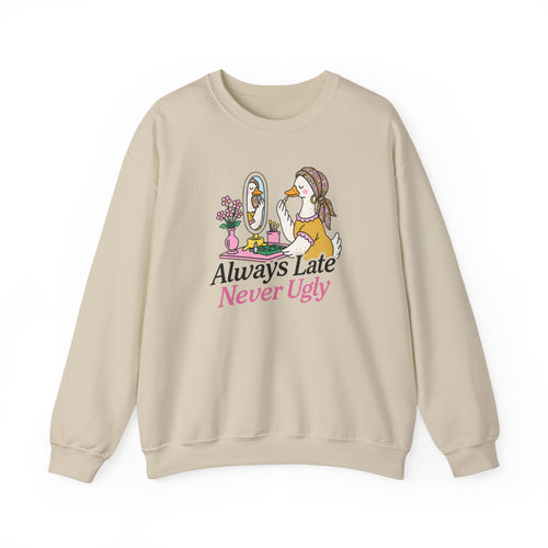 Always Late Never Ugly Crewneck