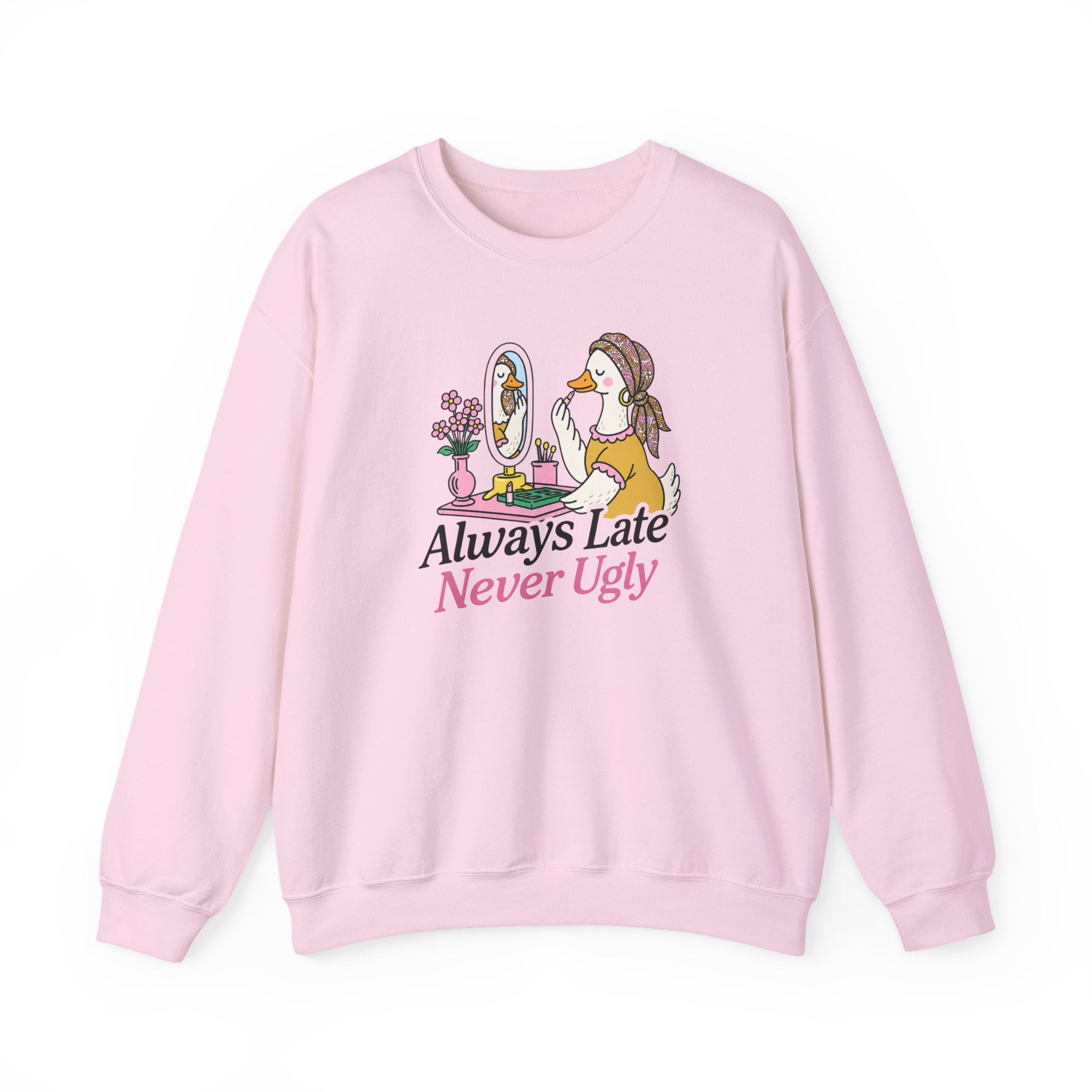 Always Late Never Ugly Crewneck