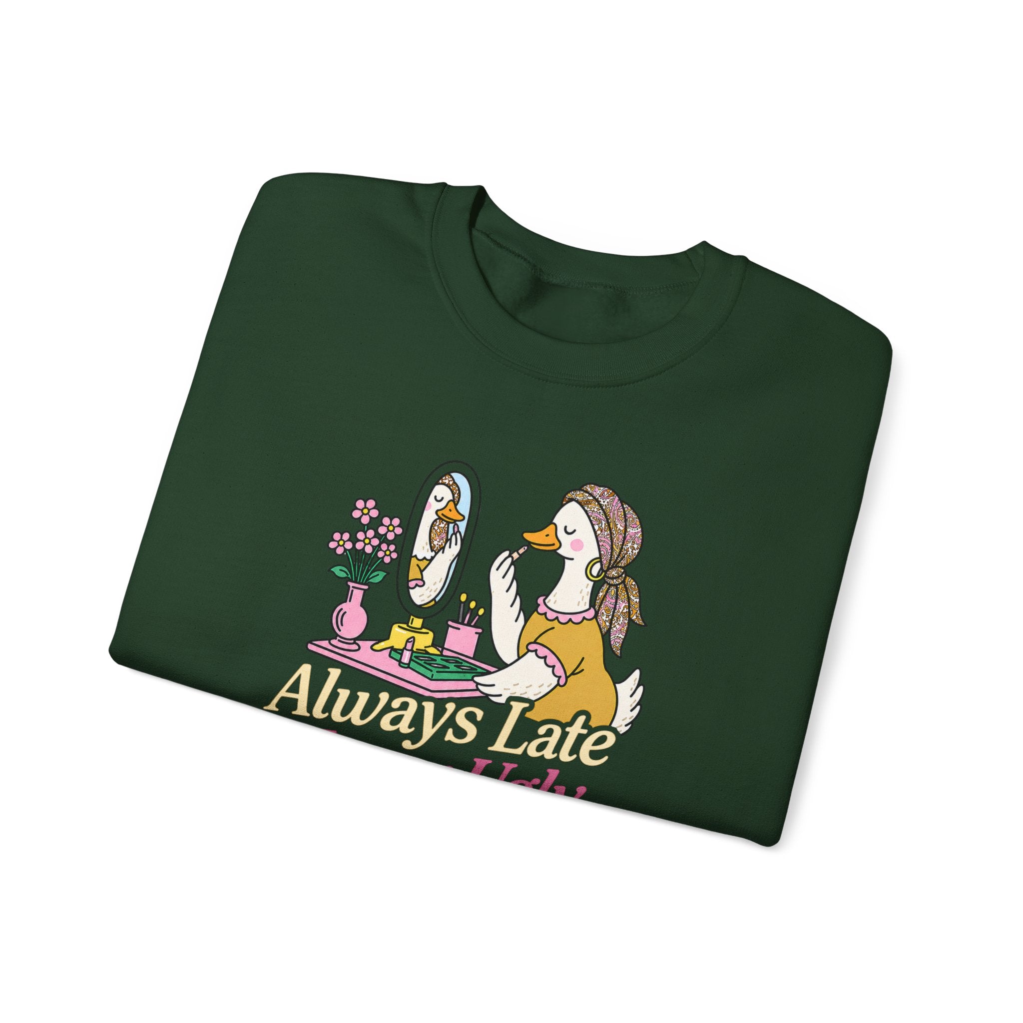 Always Late Never Ugly Crewneck