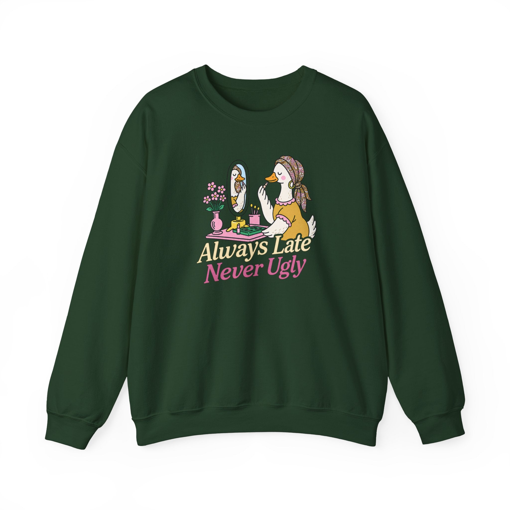 Always Late Never Ugly Crewneck