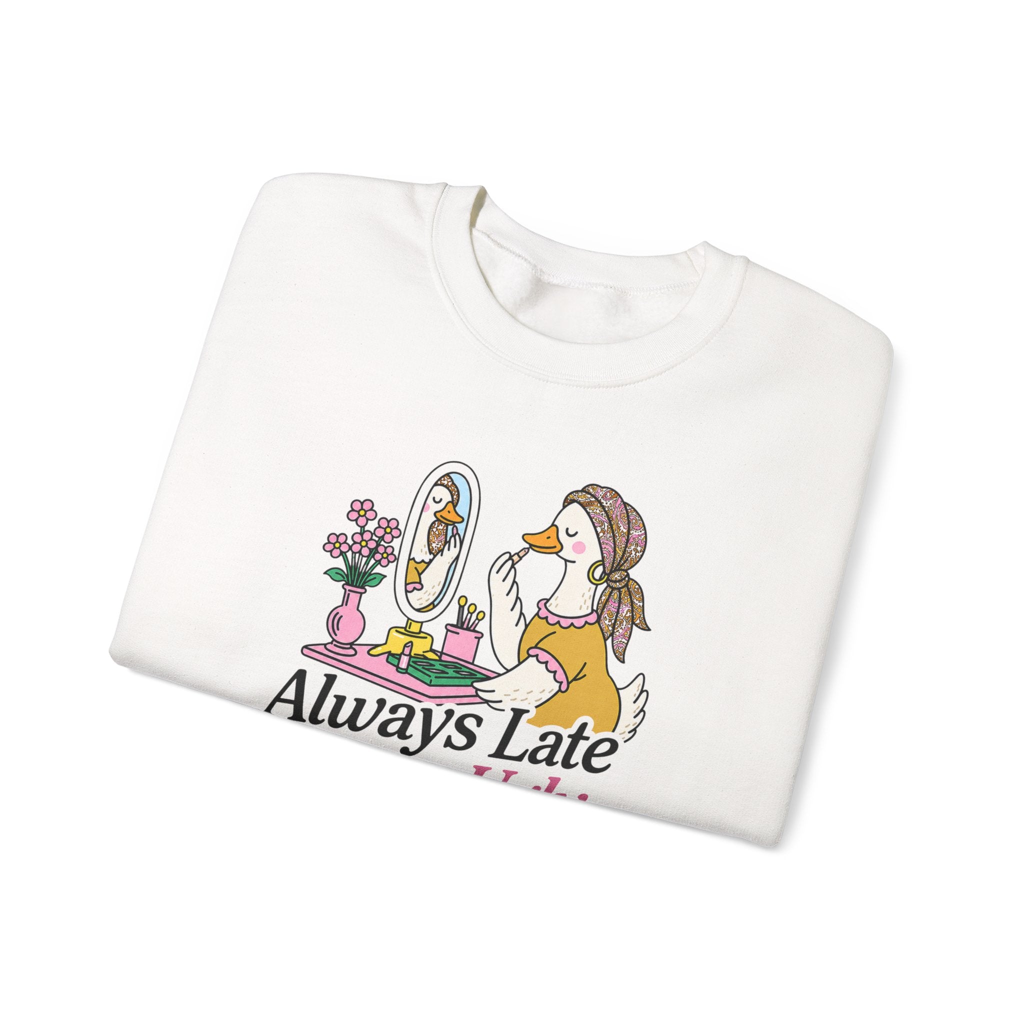 Always Late Never Ugly Crewneck