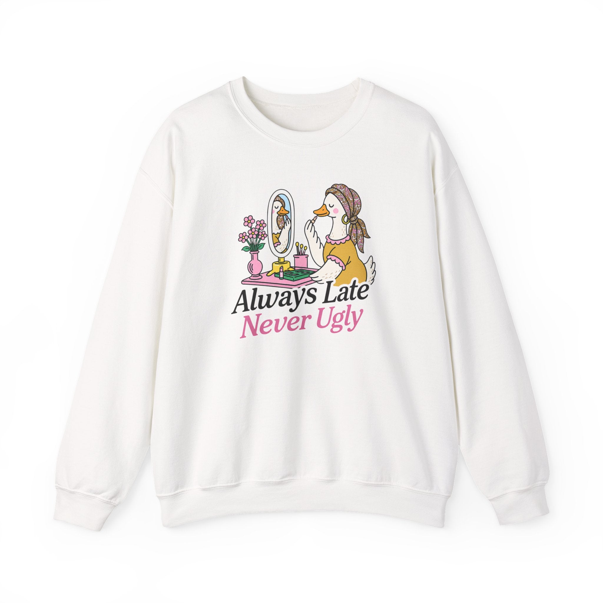 Always Late Never Ugly Crewneck